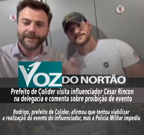 Prefeito de Colíder visita influenciador César Rincon na delegacia e comenta sobre proibição de evento