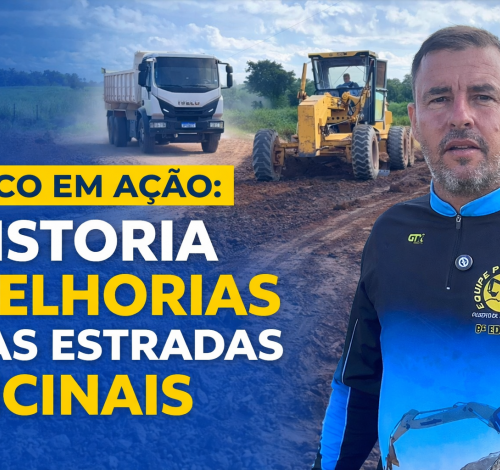 Vereador Zico parabeniza Executivo por melhorias em estrada da Comunidade Flor da Mata