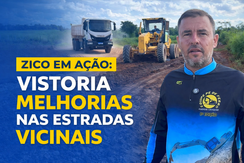 Vereador Zico parabeniza Executivo por melhorias em estrada da Comunidade Flor da Mata